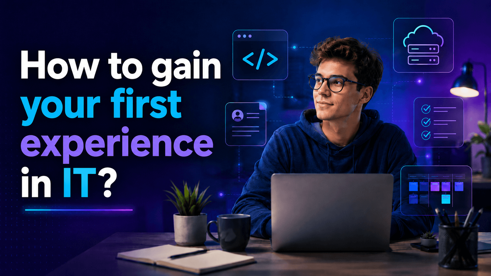 How to Gain Your First Experience in IT: 10 Practical Ways That Work